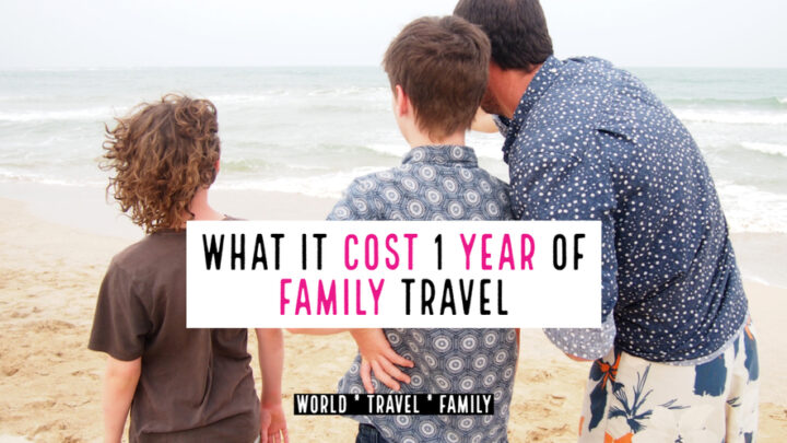 What Does it Cost to Travel for One Year as a Family with kids
