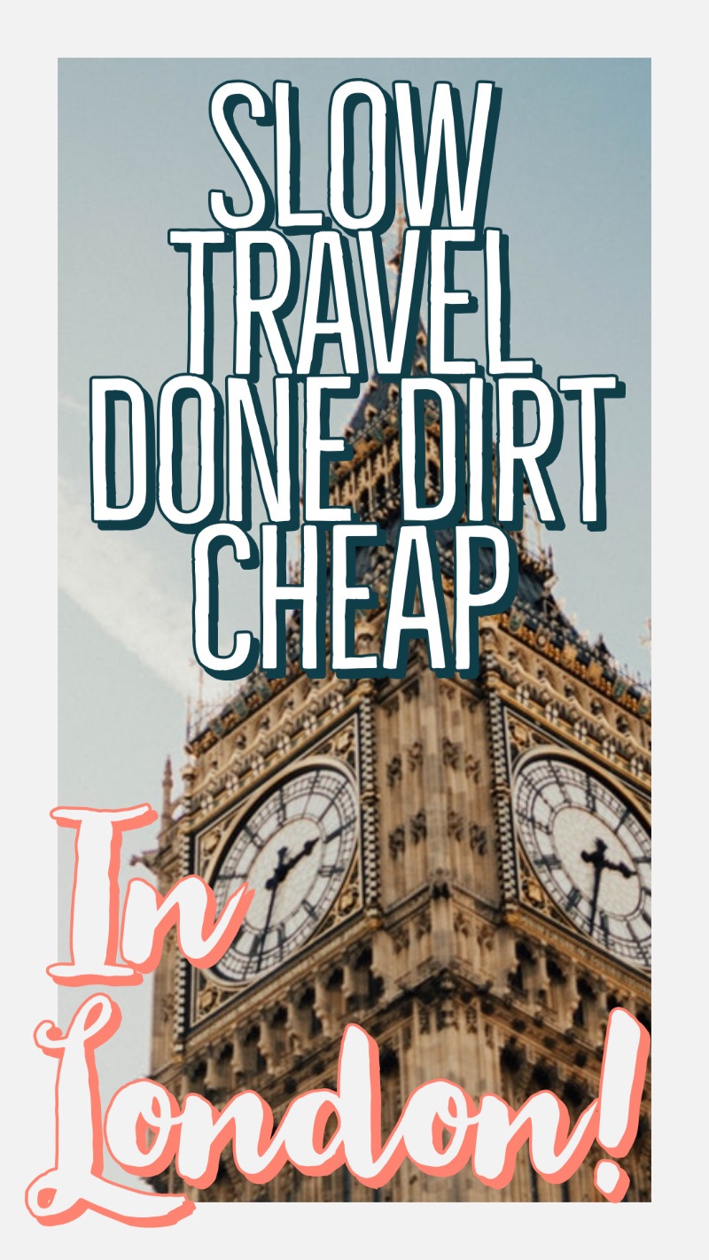 slow travel in london on a budget