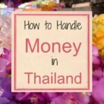 Handling Your Money in Thailand. Quick Guide and Tips How to handle money in Thailand