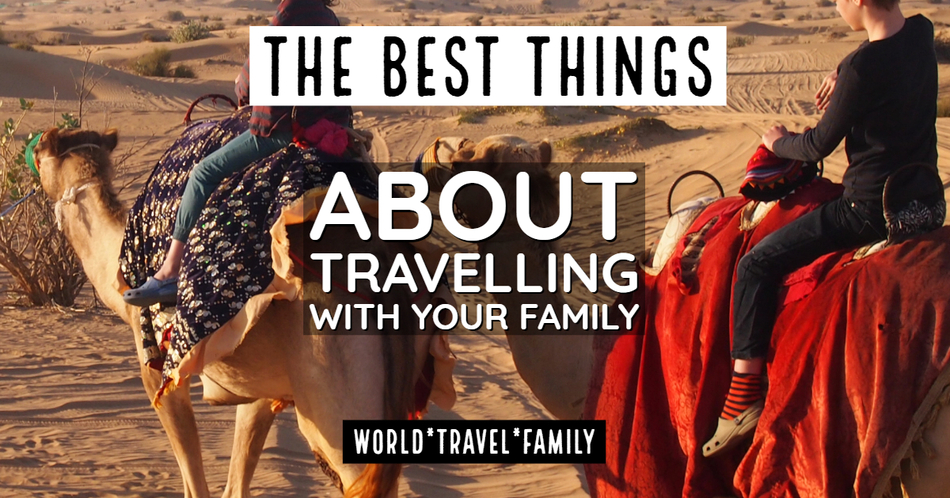 The best things about travelling with your family