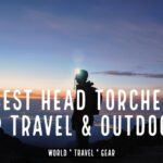 Best Head Torches and Do You Need One? Best Head Torches For Travel and Outdoors