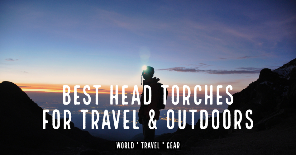 Best Head Torches For Travel and Outdoors