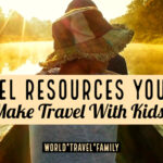 Recommended Travel Resources Travel Resources You Need to Make Travel With Kids Easy