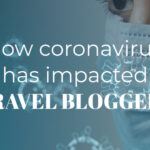 How Covid-19 Has Impacted Travel Blogging how coronavirus has impacted travel bloggers blogger in mask Covid virus
