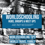 Worldschooling Hubs, Groups, and Meet-Ups worldschooling collectives
