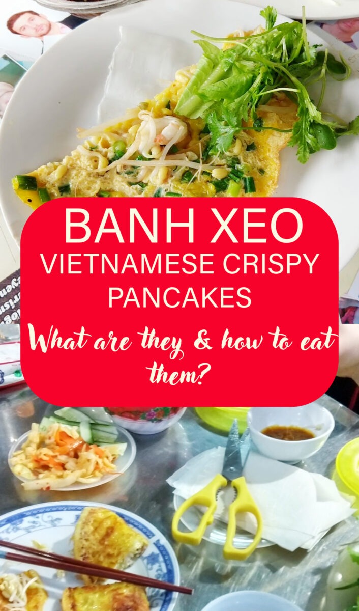 Text reads "Banh Xeo, Vietnamese Crispy Pancakes What Are They and How to Eat Them?" on 2 photos of Banh Xeo pancakes, one is "chay" vegetarian banh xeo.