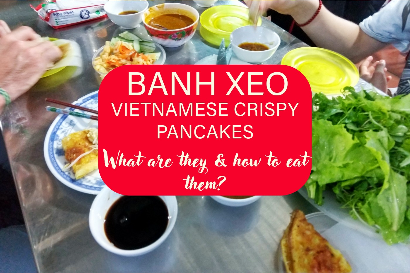 Text reads "Banh Xeo, Vietnamese Crispy Pancakes. What are they and how to eat them, guide."